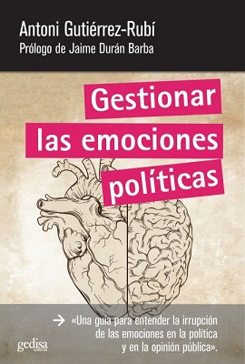 A. Gutierrez-Rubí. Cómo gestionar las emociones políticas